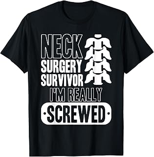 Neck Surgery Survivor Im Really Screwed - Neck Surgery T-Shirt