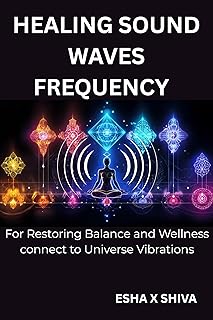 Healing Sound Waves Frequency: For Restoring Balance and Wellness connect to Universe Vibrations