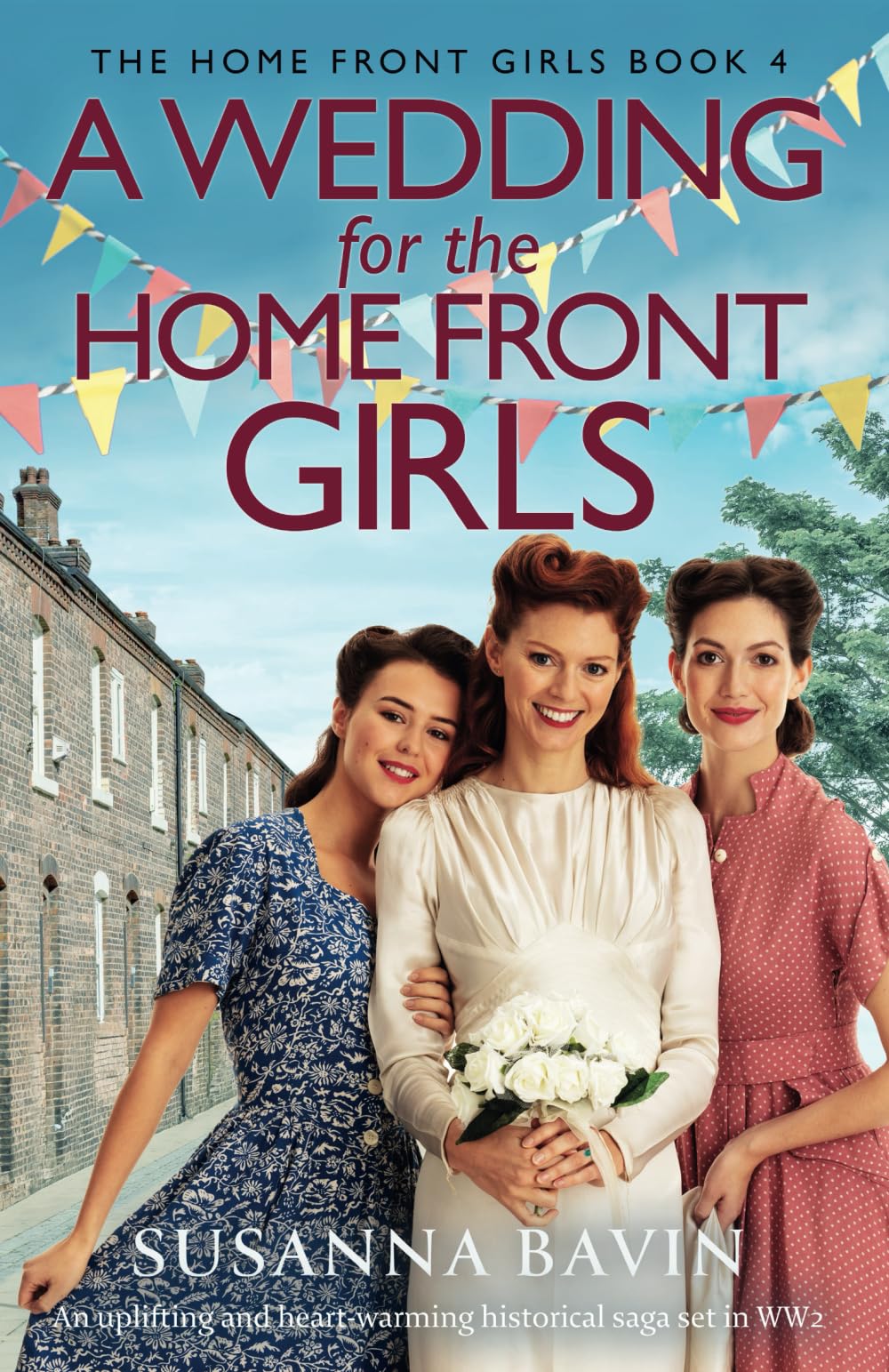 A Wedding for the Home Front Girls: An uplifting and heart-warming historical saga set in WW2: 4