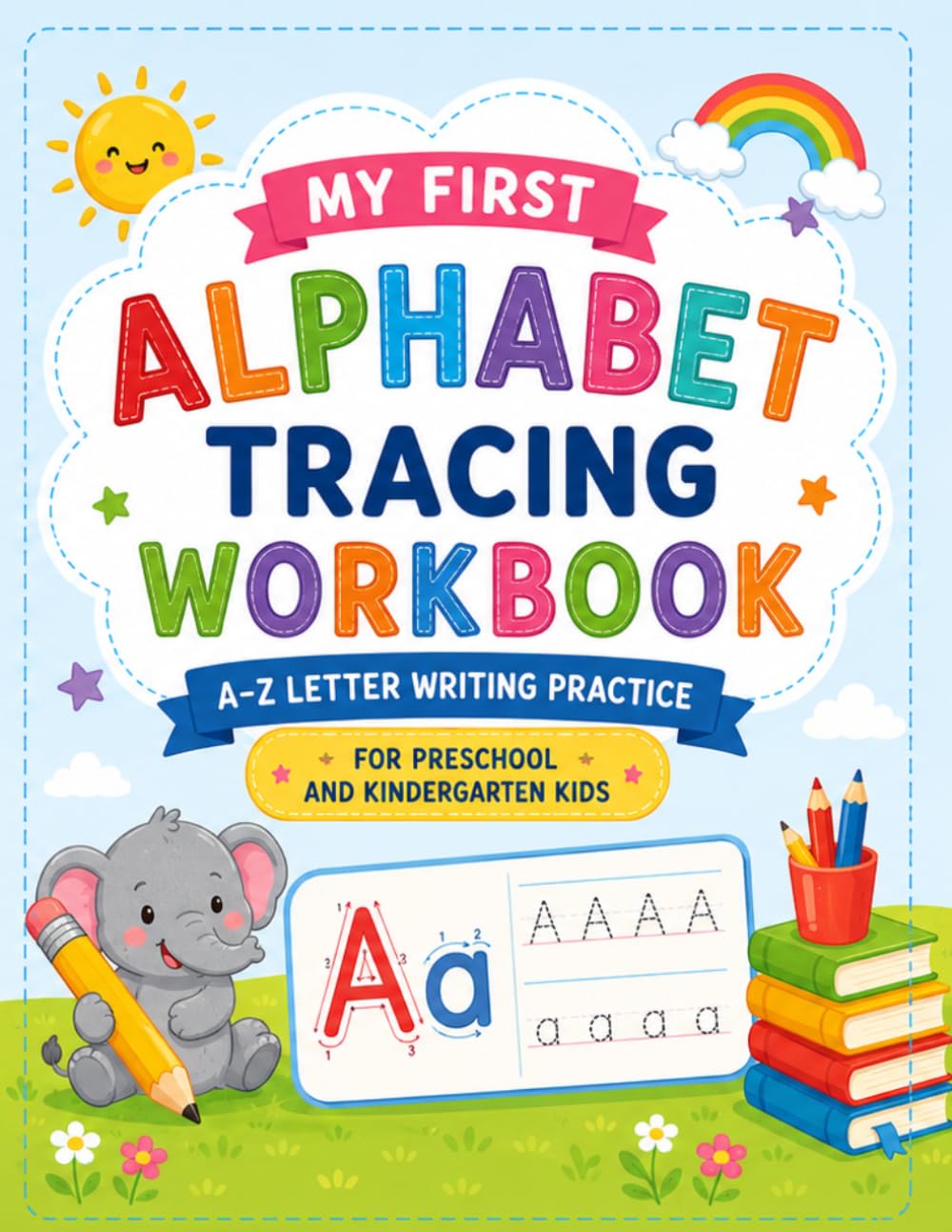 My First Alphabet Tracing Workbook: ABC Letter Writing Practice Book for Preschool and Kindergarten Kids