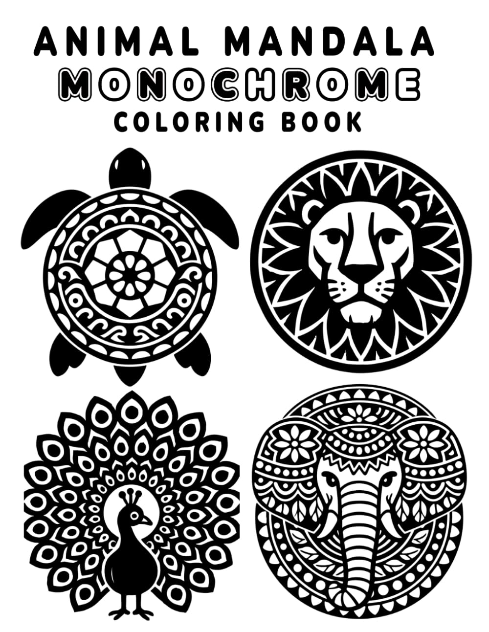 Animal Mandala Monochrome Coloring Book: X-Guided Mandala Animals for Relaxation and Focus: A Calm, Minimal Animal Mandala Coloring Experience with ... Pages and X-Guided Designs for Stress Relief