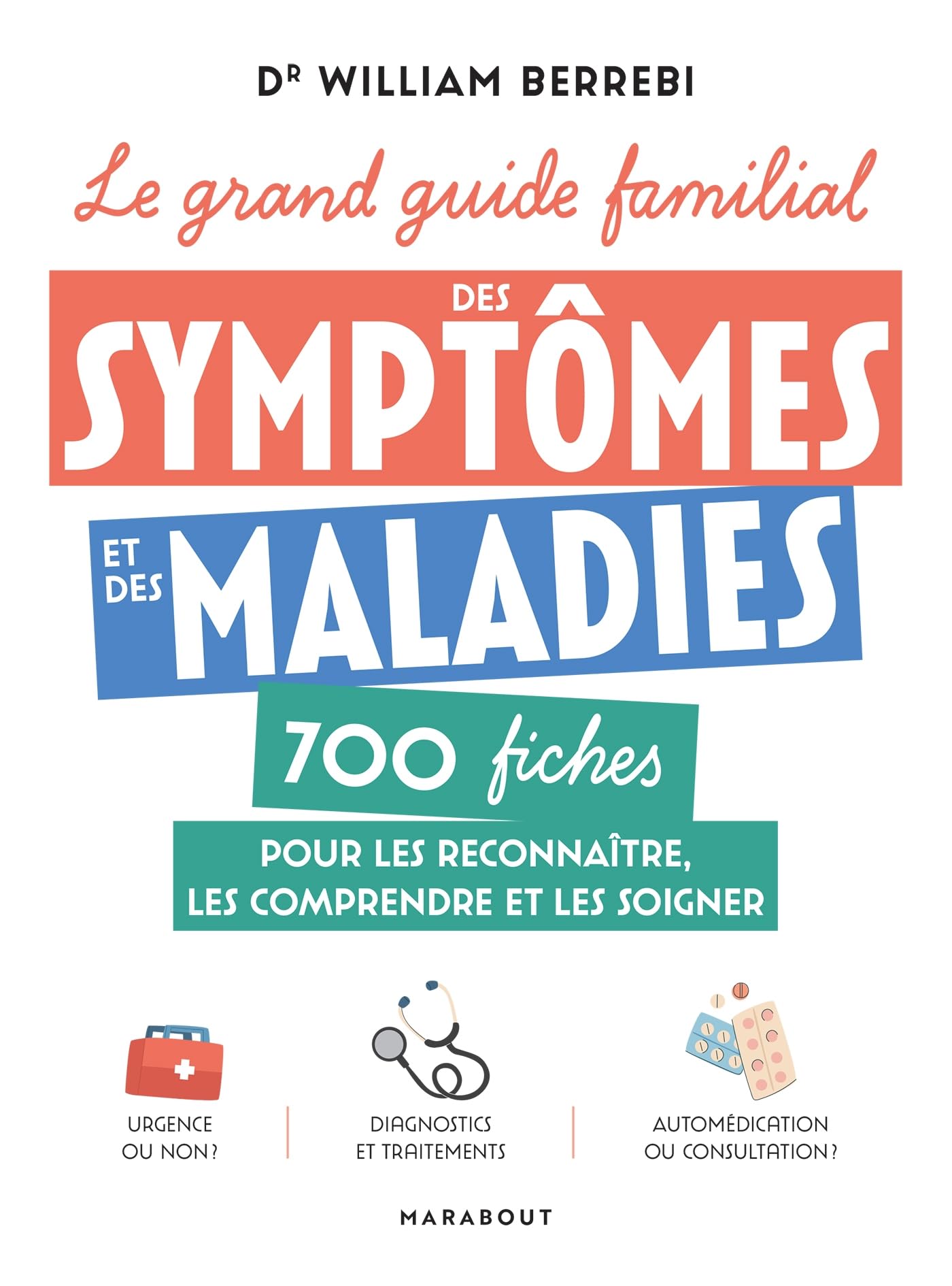 Le grand guide familial des symptômes et des maladies: 700 fiches pour les reconnaître, les comprendre et les soigner