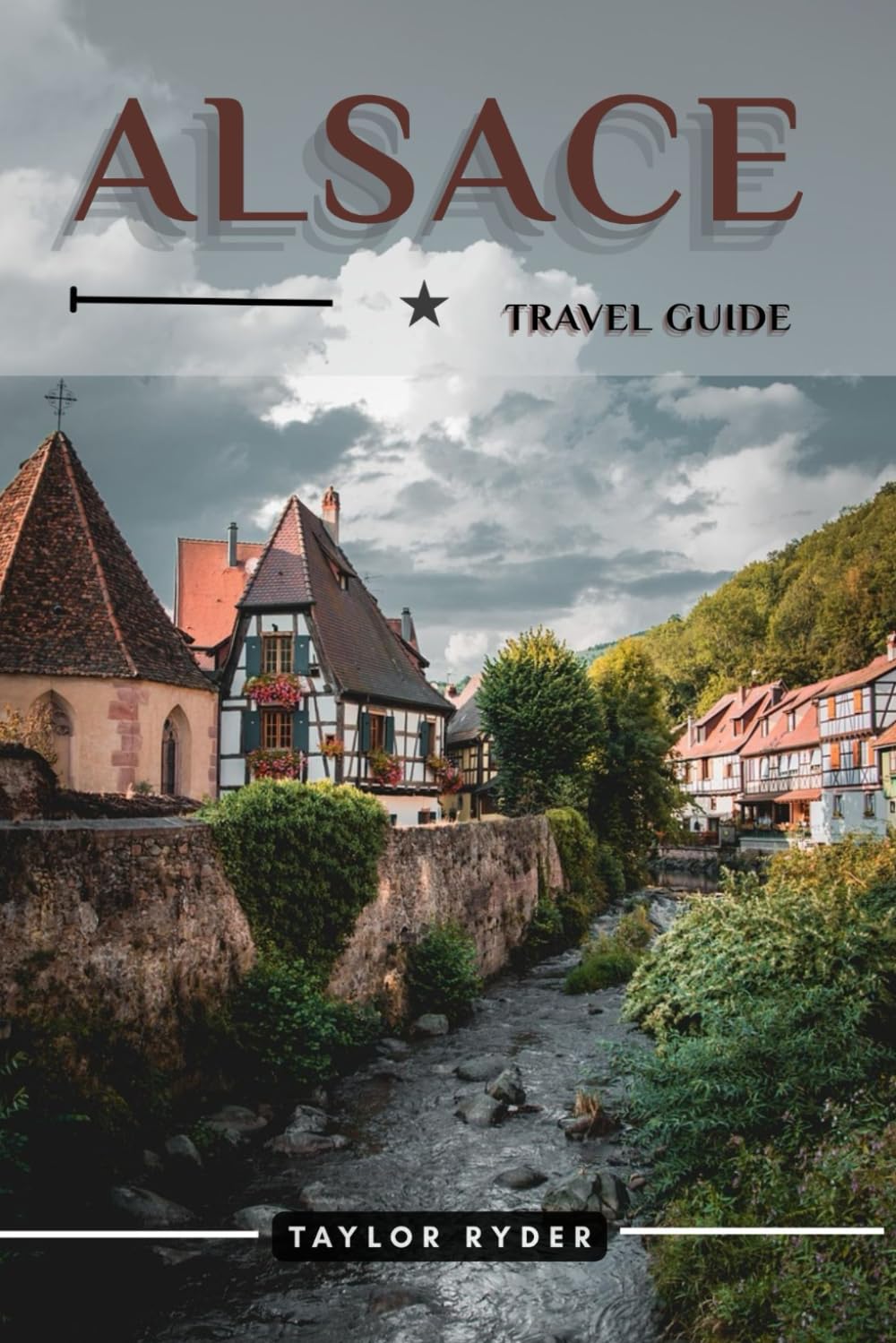 ALSACE TRAVEL GUIDE: 100 Fun Things to Do and See — Top Attractions, Outdoor Adventures, Festivals, Food, History, and More for an Unforgettable Vacation (Miles & Realms Travel Guide Series)