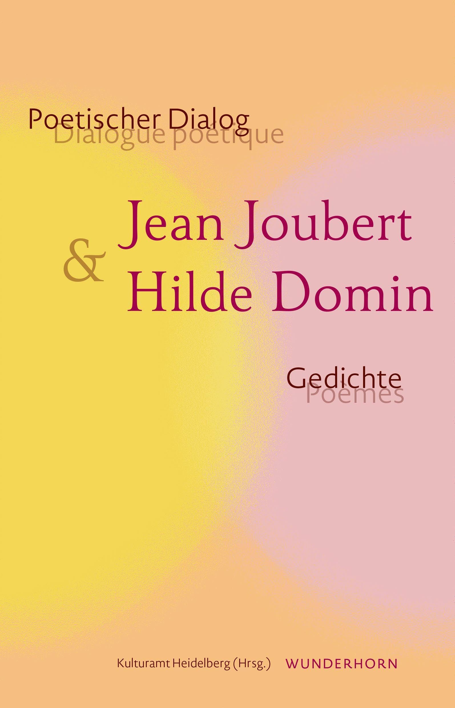 Poetischer Dialog: Jean Joubert & Hilde Domin: Dialogue poétique: Gedichte - poèmes