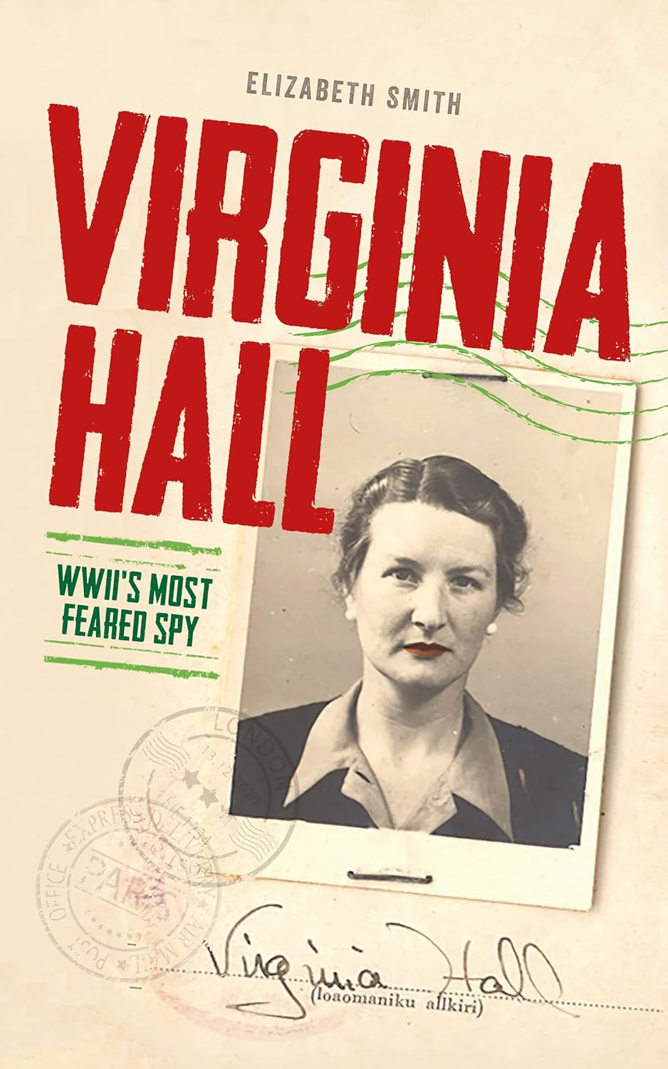 Virginia Hall WWII's Most Feared Spy eBook Smith, Elizabeth Kindle Store