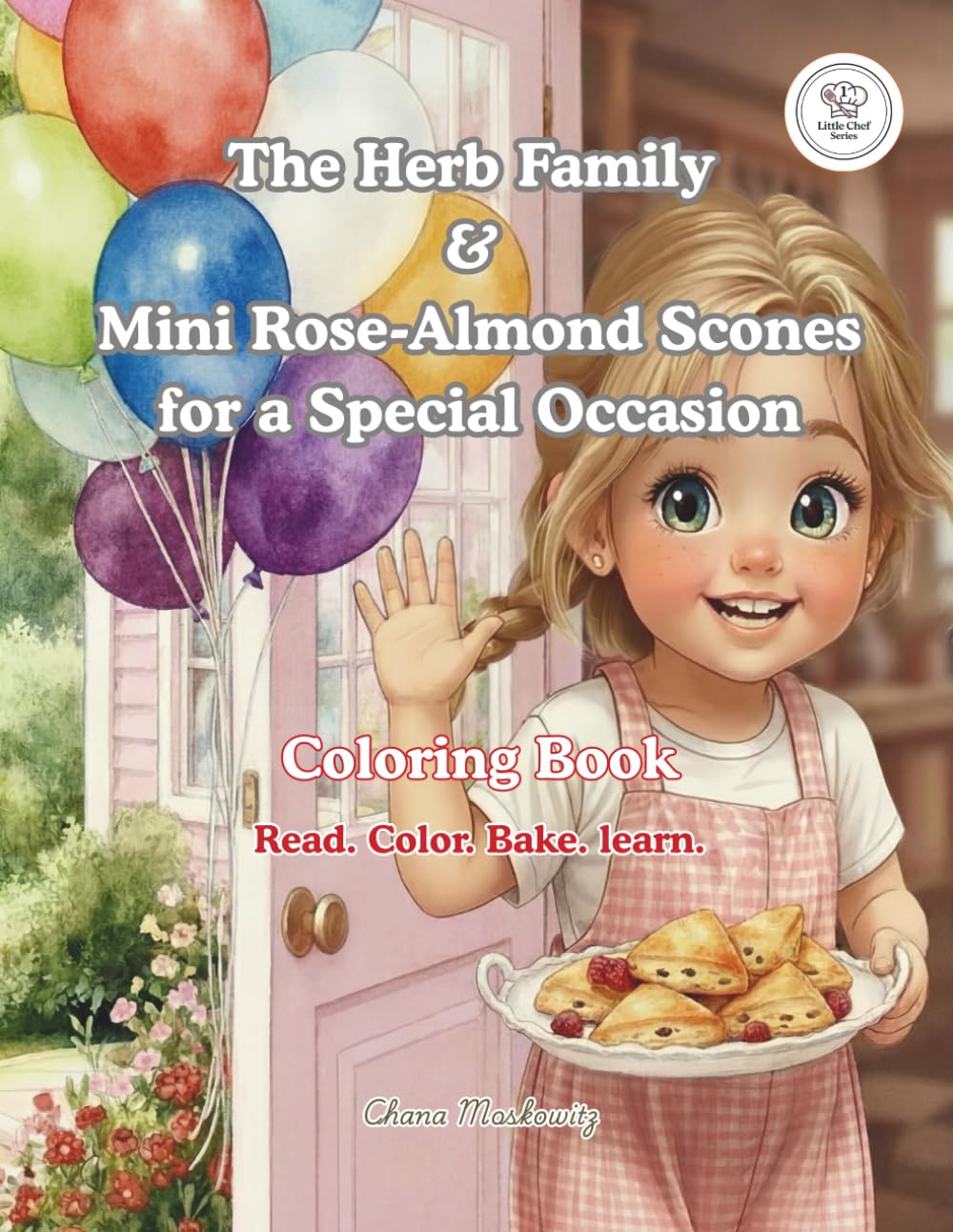 The Herb Family & Mini Rose-Almond Scones for a Special Occasion: Coloring Book (Little Chef Series)