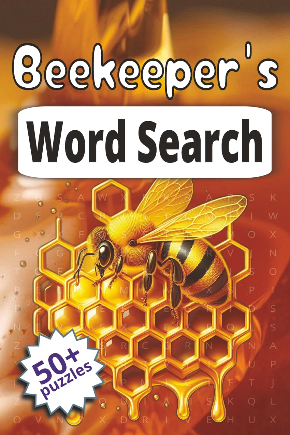 The Beekeeper's Word Search Puzzle Book: Fun and Relaxing Print Puzzles for Honey Bee Lovers, Beekeeping Enthusiasts, and Nature Fans of All Ages | 6 ... | Gift for Vacations, Holidays and Free time