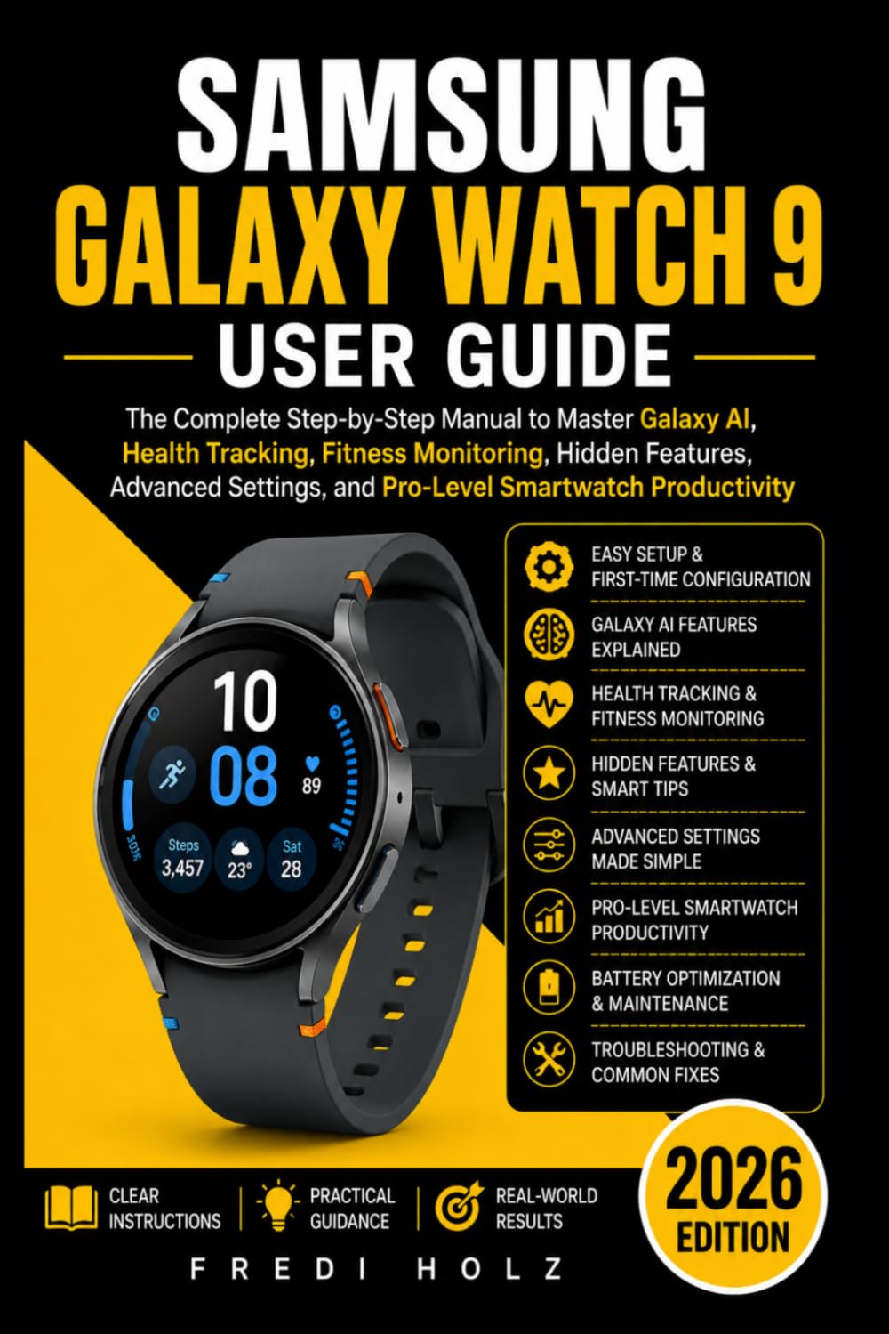 Samsung Galaxy Watch 9 User Guide: The Complete Step-by-Step Manual to Master Galaxy AI, Health Tracking, Fitness Monitoring, Hidden Features, Advanced Settings, and Pro-Level Smartwatch Productivity