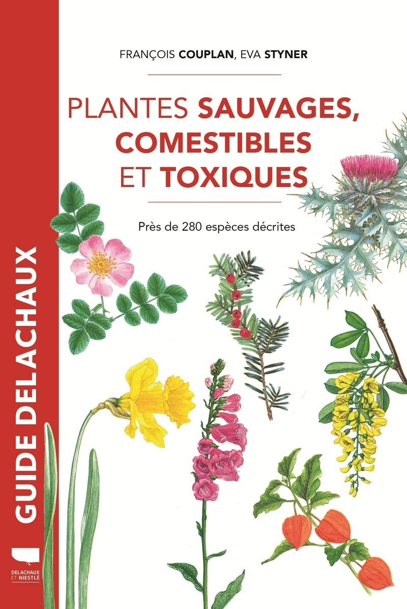 Plantes sauvages comestibles et toxiques: Près de 280 espèces décrites - réédition