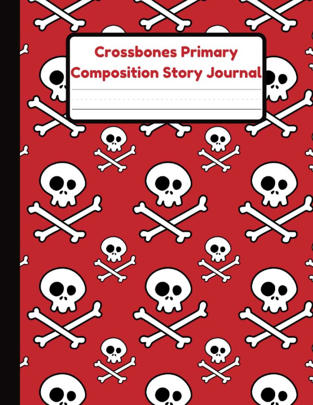 Crossbones Primary Composition Story Journal: Handwriting Practice Paper With Dotted Mid Line And Drawing Space For Grades K-2 | 120 Pages | 8.5 x 11 In