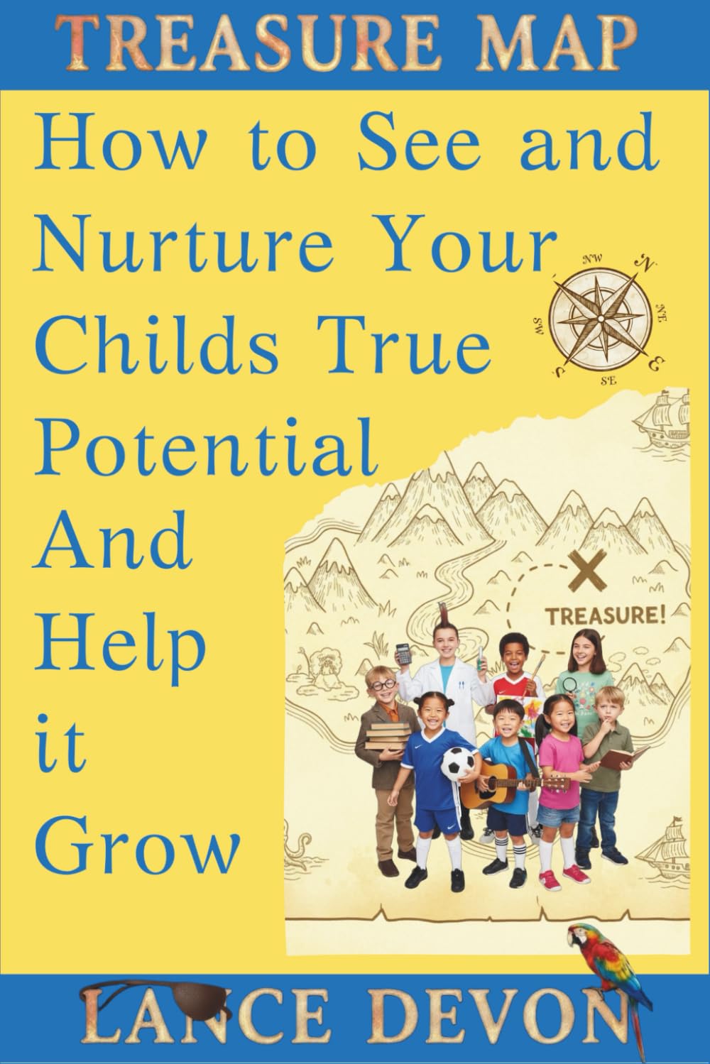 Treasure Map: How to See & Nurture Your Child's True Potential and Help It Grow