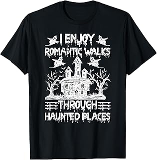 Ghost Hunting Romantic Walks Through Haunted Places T-Shirt