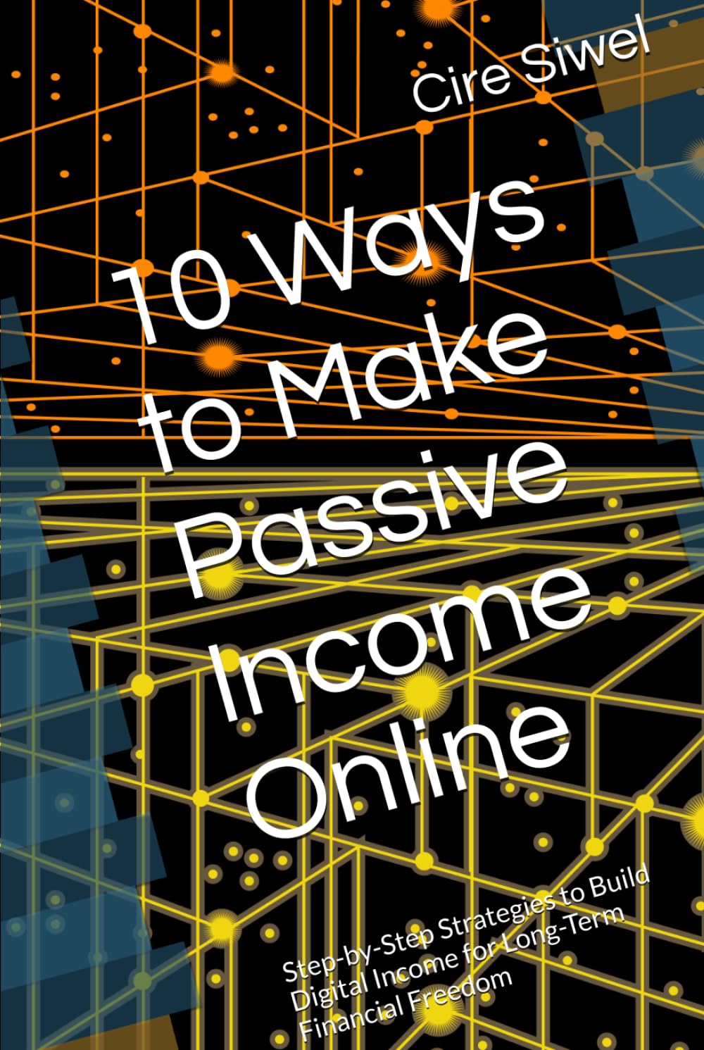 10 Ways to Make Passive Income Online: Step-by-Step Strategies to Build Digital Income for Long-Term Financial Freedom