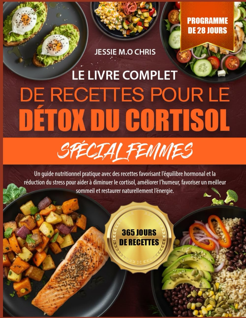 LE LIVRE COMPLET DE RECETTES POUR LE DÉTOX DU CORTISOL SPÉCIAL FEMMES: Un guide nutritionnel pratique avec des recettes favorisant l’équilibre ... le cortisol, améliorer l’humeur, favoriser