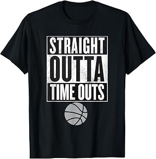 Straight outta Time Outs Basketball fans and lovers Finals T-Shirt