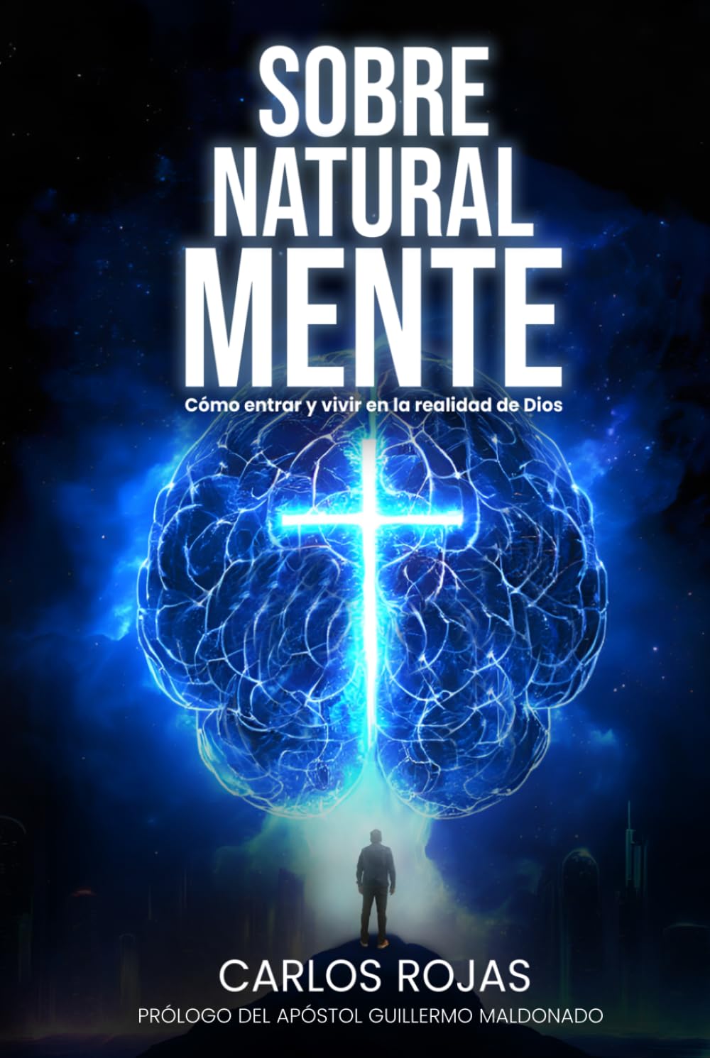 SOBRENATURAL MENTE: Cómo entrar y vivir en la realidad de Dios