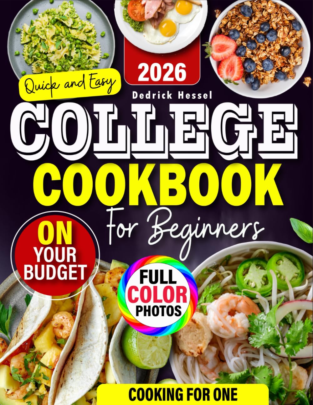 Quick And Easy College Cookbook For Beginners: Healthy Effortless Low-Cost Affordable Recipes On Your Budget With Photos