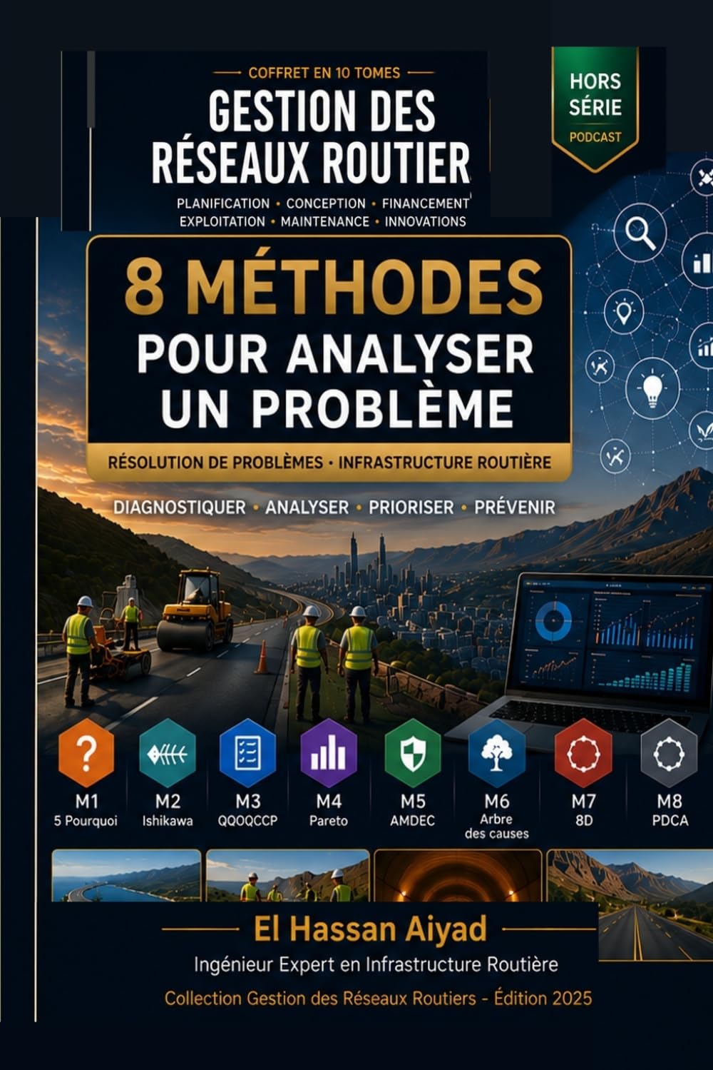 8 Méthodes pour Analyser un Problème: Résolution de problèmes en infrastructure routière – 24 cas pratiques, tableaux coût/avantage comparatifs et solutions justifiées (Gestion des Réseaux Routiers)