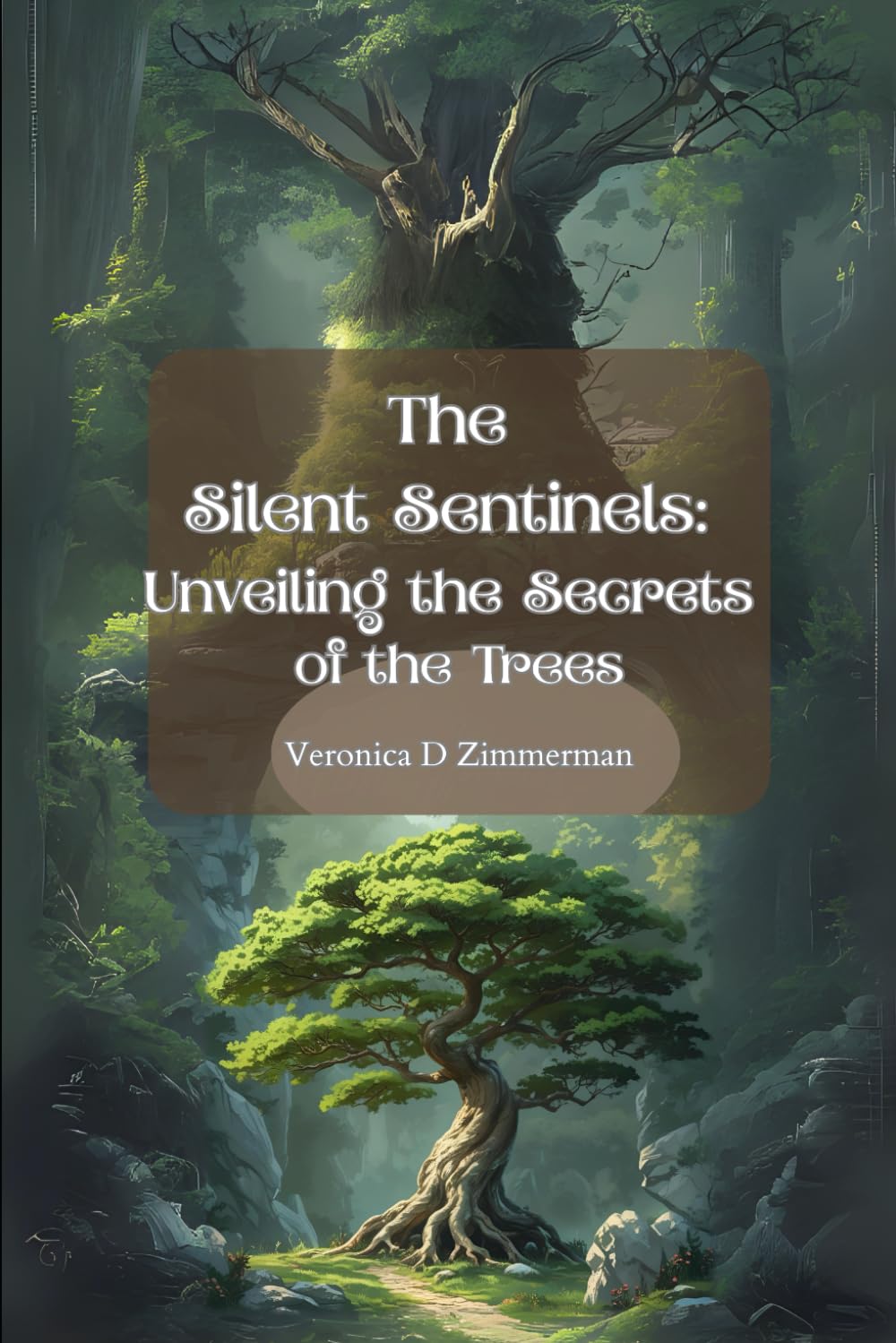 The Silent Sentinels:: Unveiling the Secrets of the Trees (The Whispering Woods Chronicles)