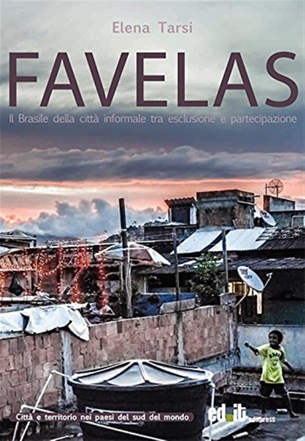 Favelas. Il Brasile Della Città Informale Tra Esclusione E Partecipazione - 4