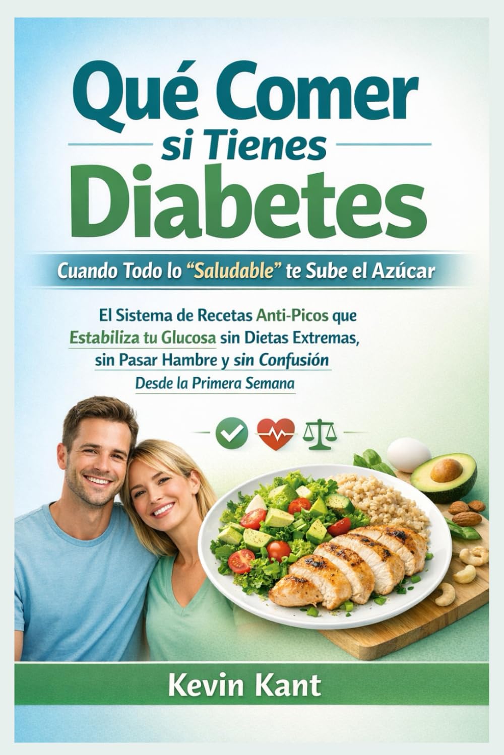 Qué Comer si Tienes Diabetes Cuando Todo lo “Saludable” te Sube el Azúcar-Libro 1: El Sistema de Recetas Anti-Picos que Estabiliza tu Glucosa sin ... y sin Confusión Desde la Primera Semana