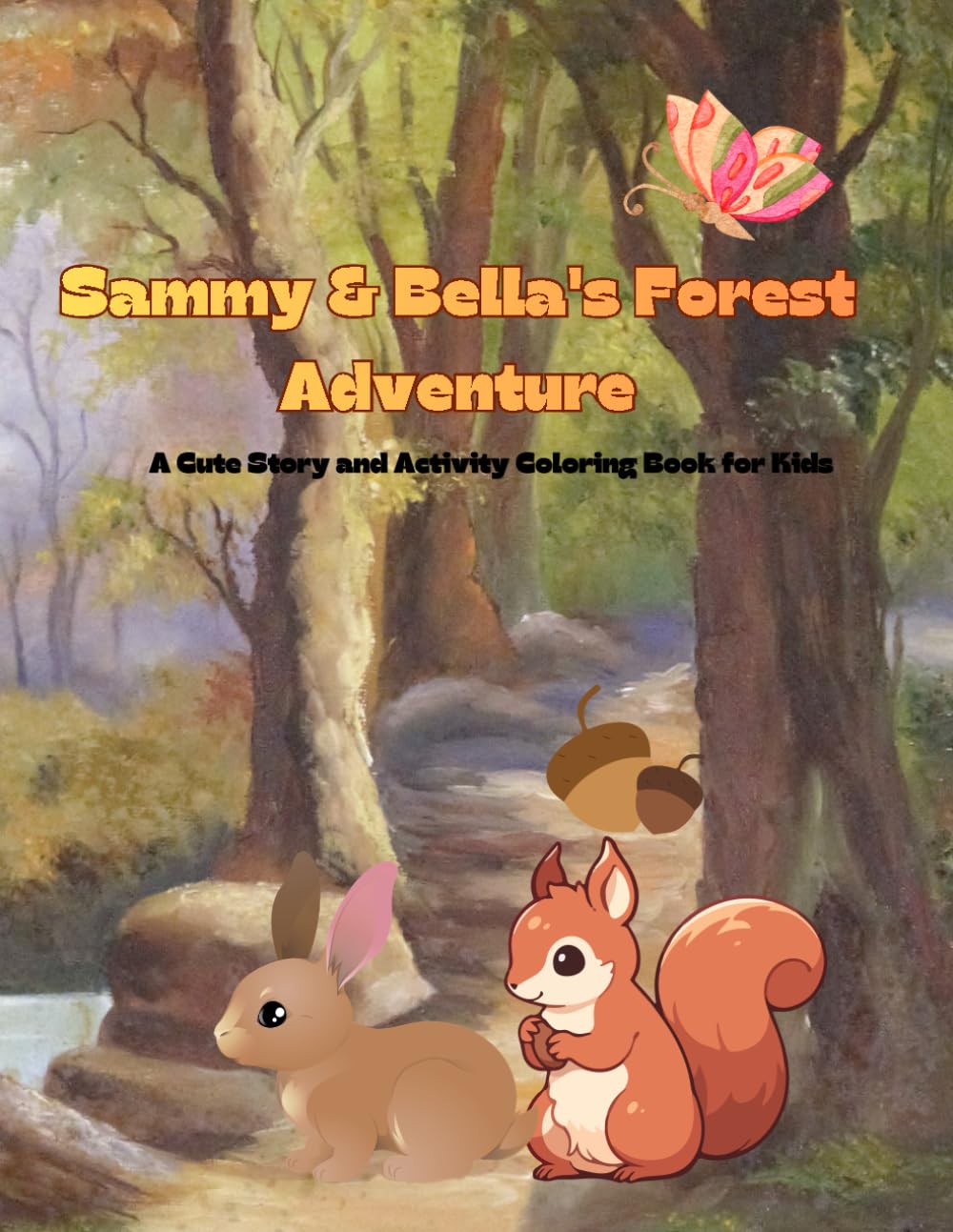 Sammy & Bella's Forest Adventure: A Cute Story and Activity Coloring Book for Kids