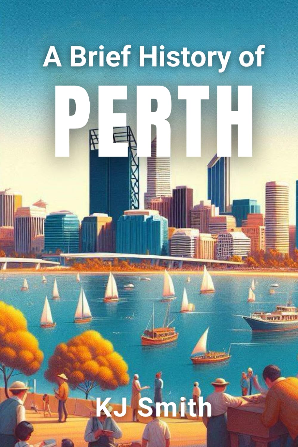 A Brief History of Perth (A Brief History of - City Edition)