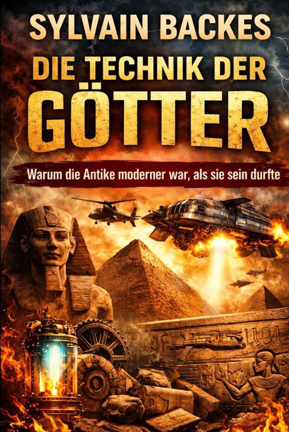 Die Technik der Götter: Warum die Antike moderner war, als sie sein durfte (Die verborgene Geschichte der Menschheit)