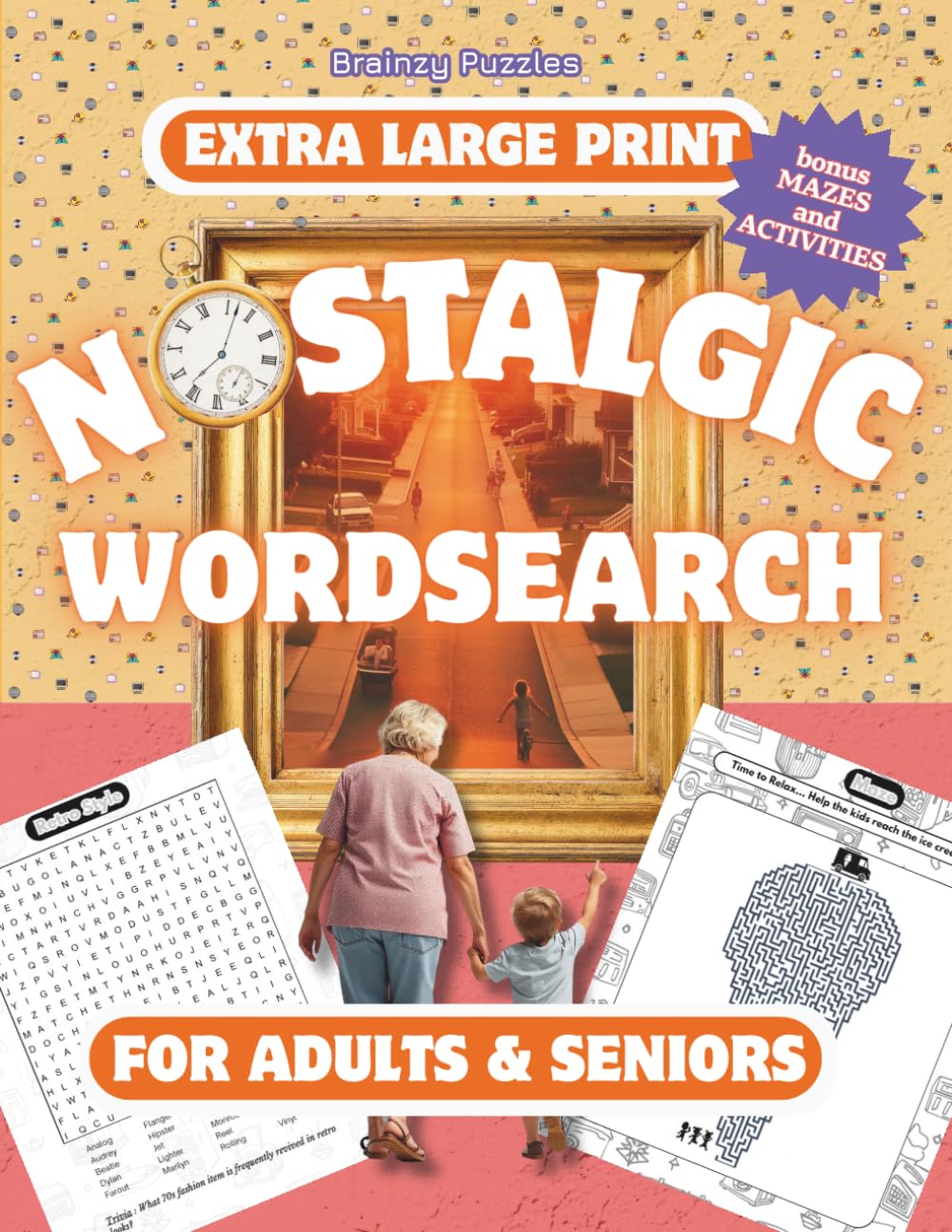 Nostalgic Word Search for Adults & Seniors: 111 Large Print Puzzles, Crafted to Relive Memories - Bonus Retro Themed Mazes, Trivia & Activities (Brainzy Puzzles - Wordsearches)