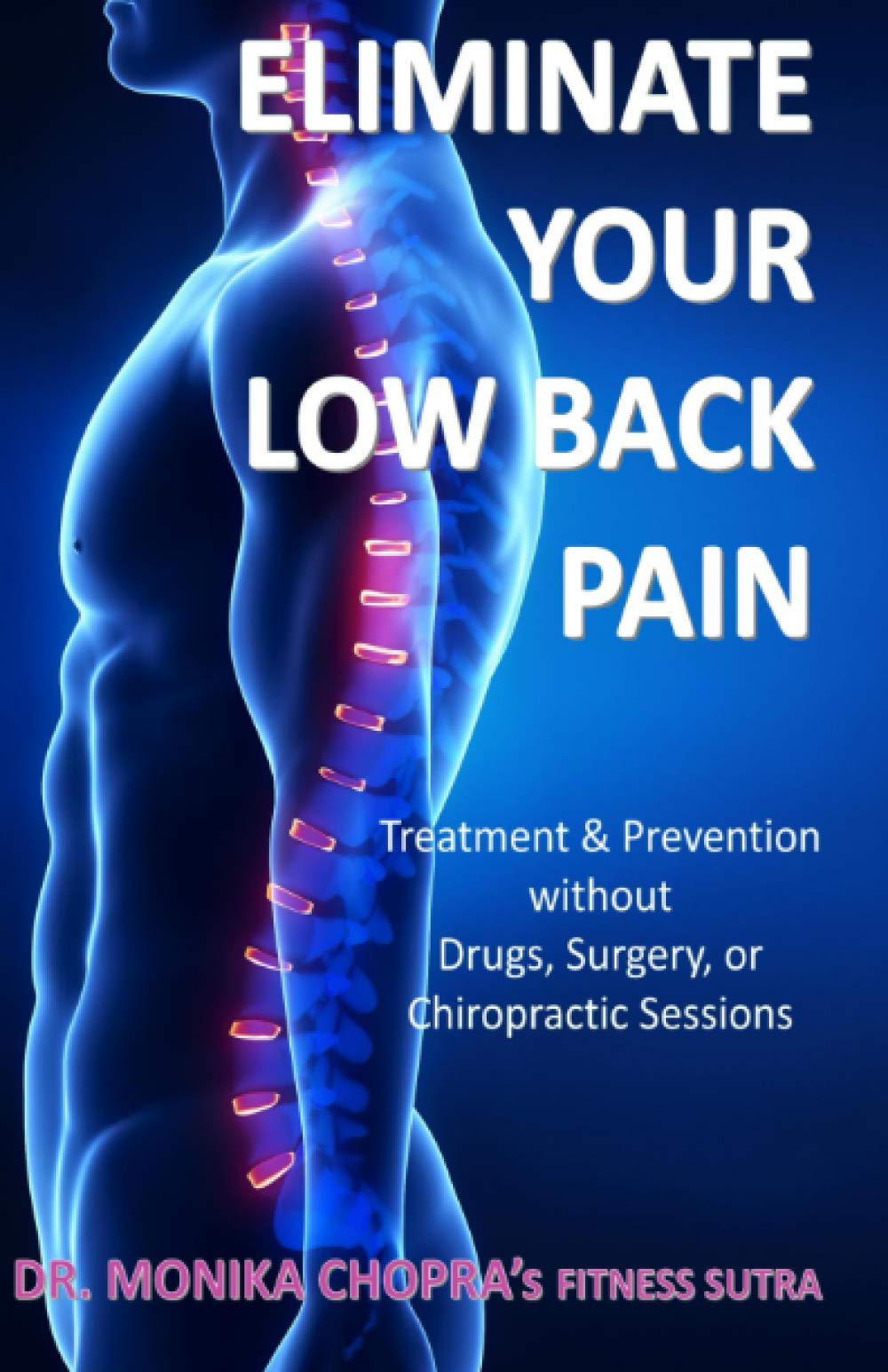 Eliminate your Low Back Pain: Treatment & Prevention without Drugs, Surgery, or Chiropractic Sessions: 4 (Fitness Sutra)