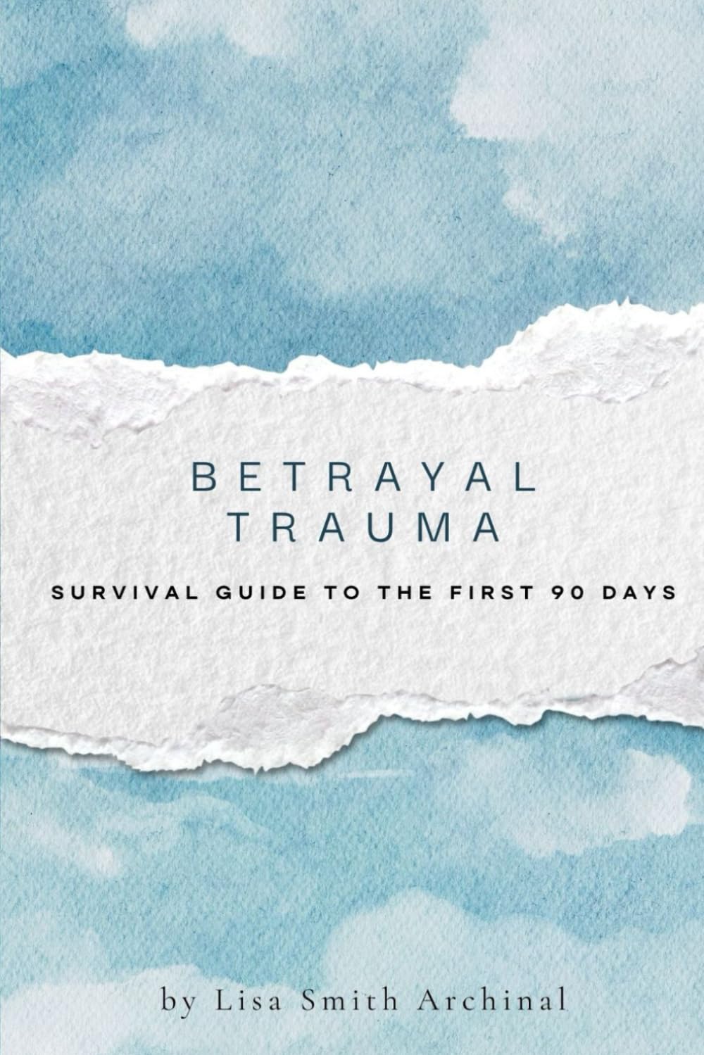 Betrayal Trauma: Survival Guide for the First 90 Days