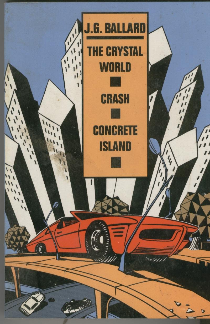The Crystal World, Crash, Concrete Island J. G. Ballard Books