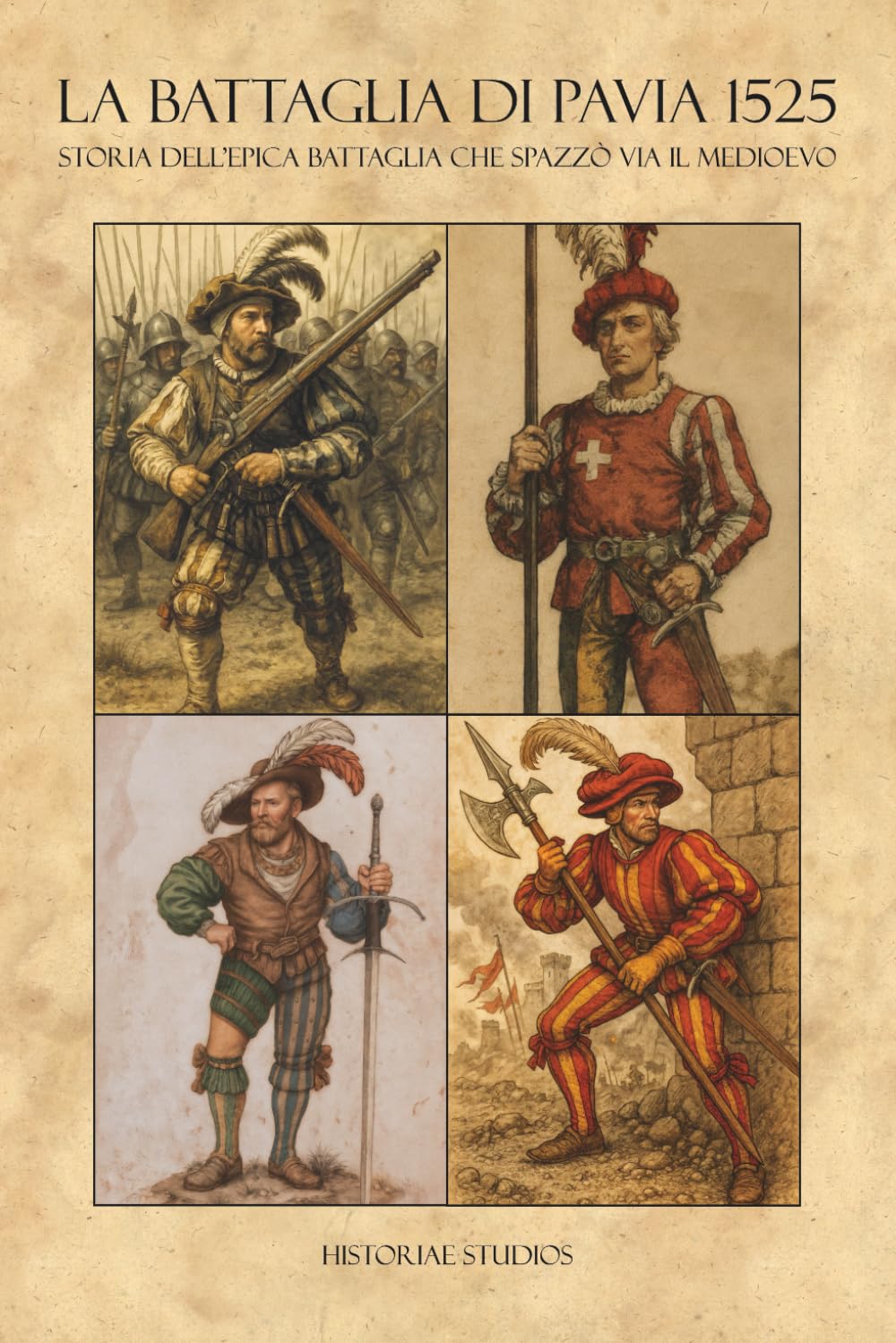 LA BATTAGLIA DI PAVIA 1525: Storia dell'epica battaglia che spazzò via il Medioevo