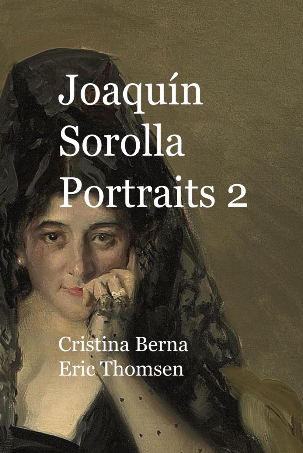 Joaquín Sorolla Portraits 2: Culmination Period for The Master of Light (World of Art)