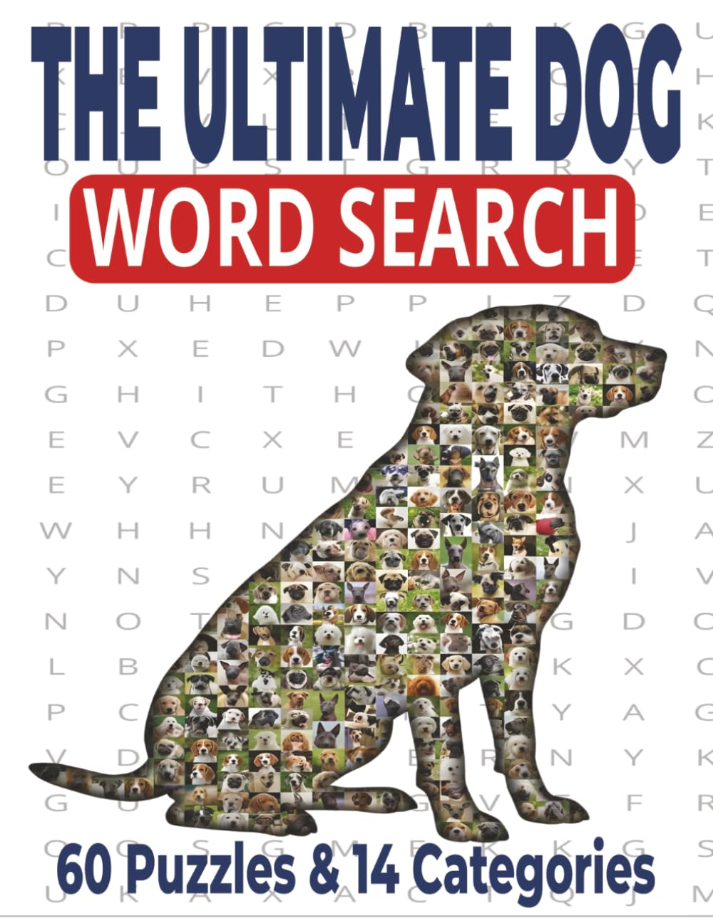 The Ultimate Dog Word Search Puzzle Book: Sit, Stay, Search! The Ultimate Puzzle Collection for Every Dog Lover