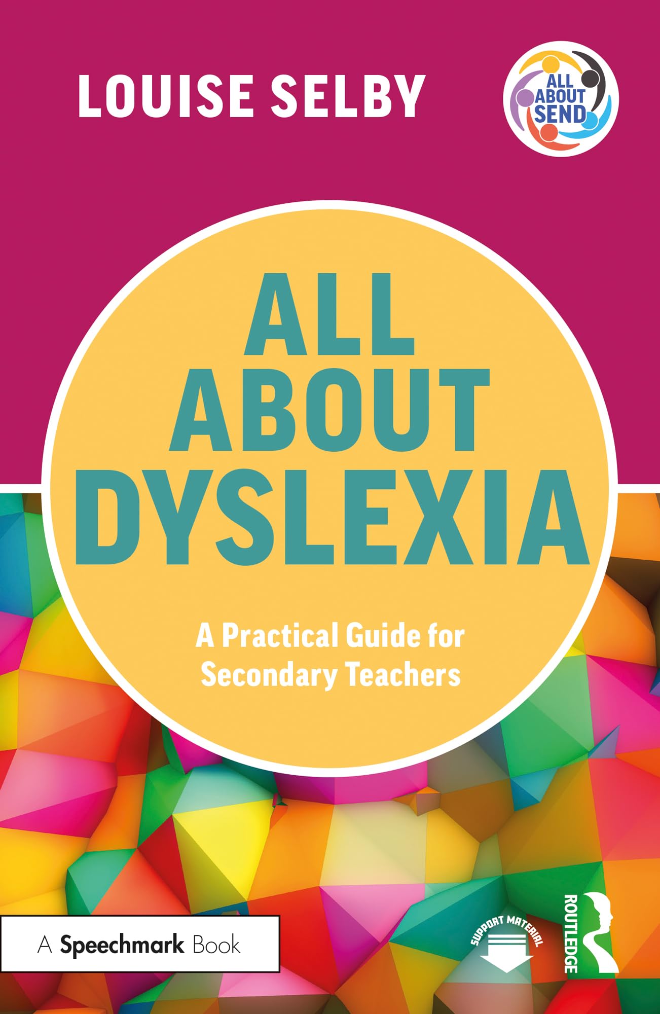 All About Dyslexia A Practical Guide for Secondary  by Louise Selby PAPERBACK