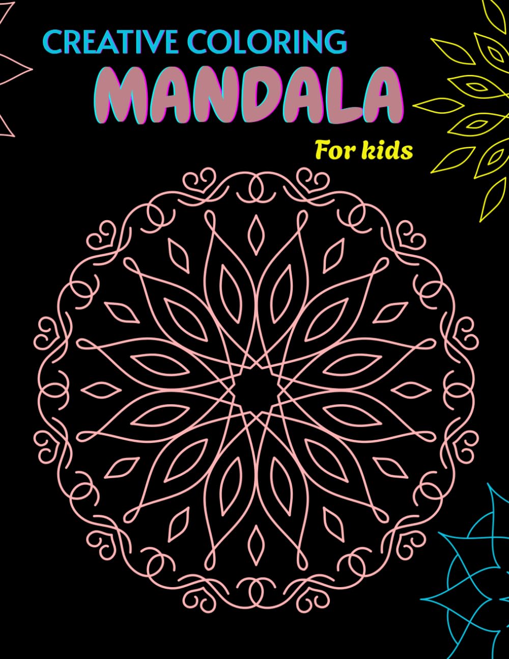 Creative coloring mandala for kids: Mandala coloring book for kids, mandala coloring book for kids age 8-12, relaxing a nd fun coloring pages, easy ... for kids, creative activity book for kids