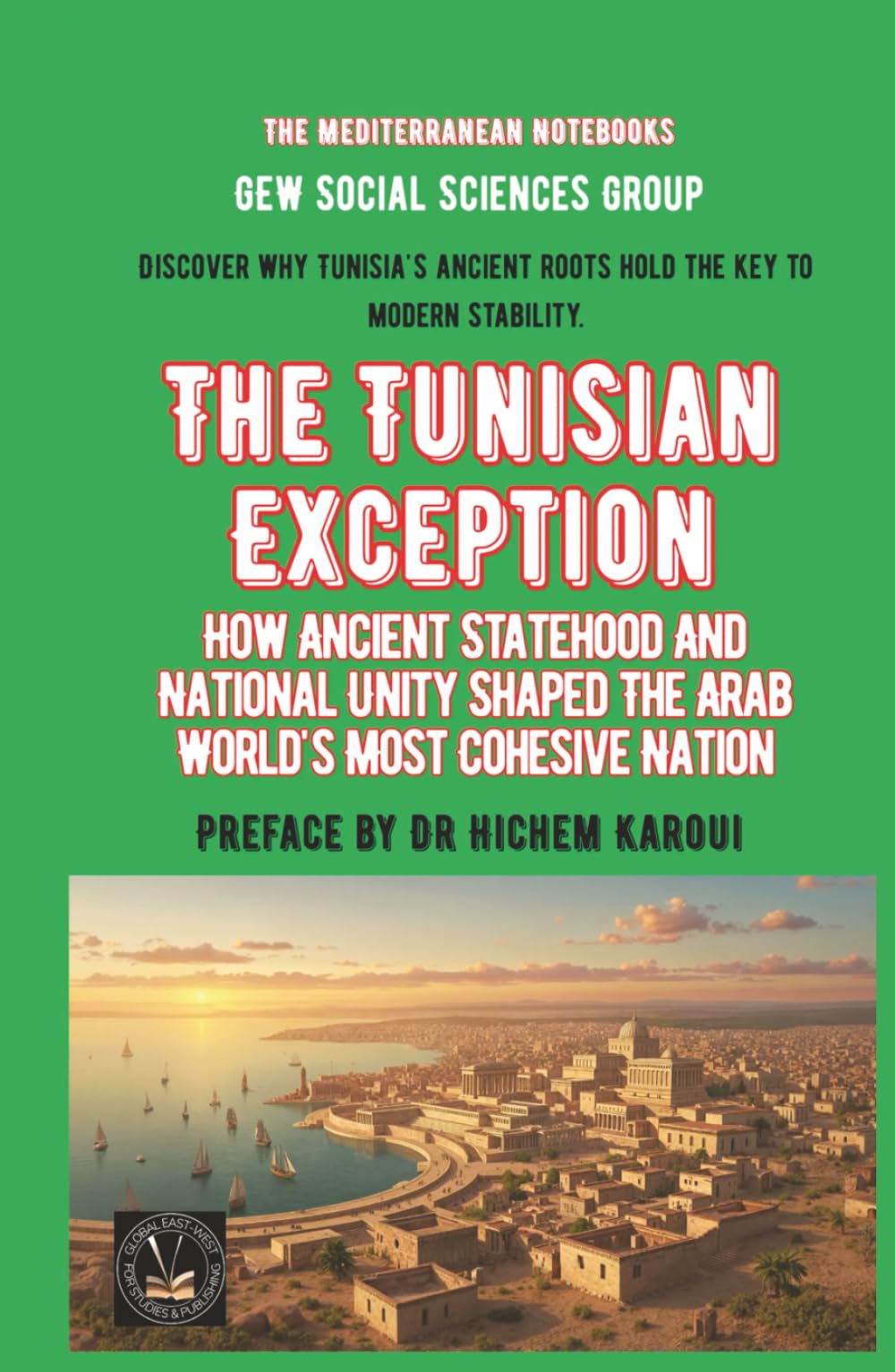 The Tunisian Exception: How Ancient Statehood And National Unity Shaped The Arab World's Most Cohesive Nation