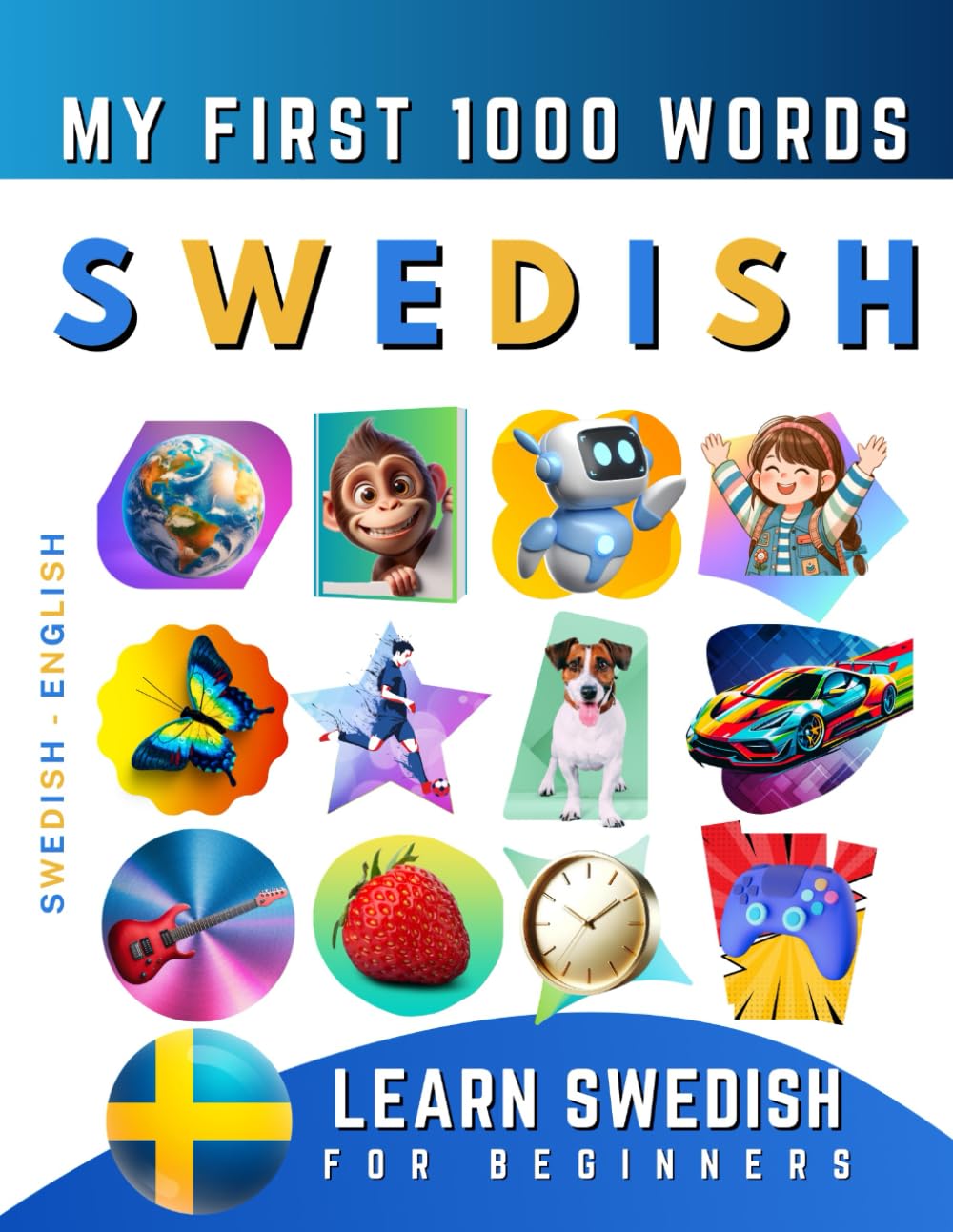 Learn Swedish for Beginners, My First 1000 Words: Bilingual Swedish - English Language Learning Book for Kids & Adults