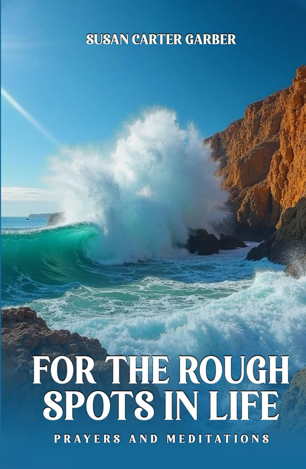For the Rough Spots in Life: Prayers and Meditations