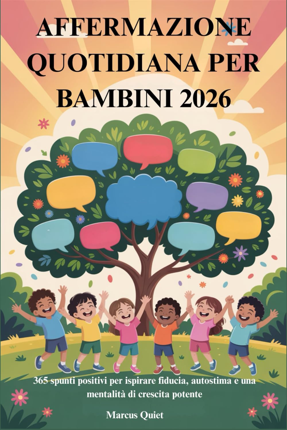 AFFERMAZIONE QUOTIDIANA PER BAMBINI 2026: 365 spunti positivi per ispirare fiducia, autostima e una mentalità di crescita potente