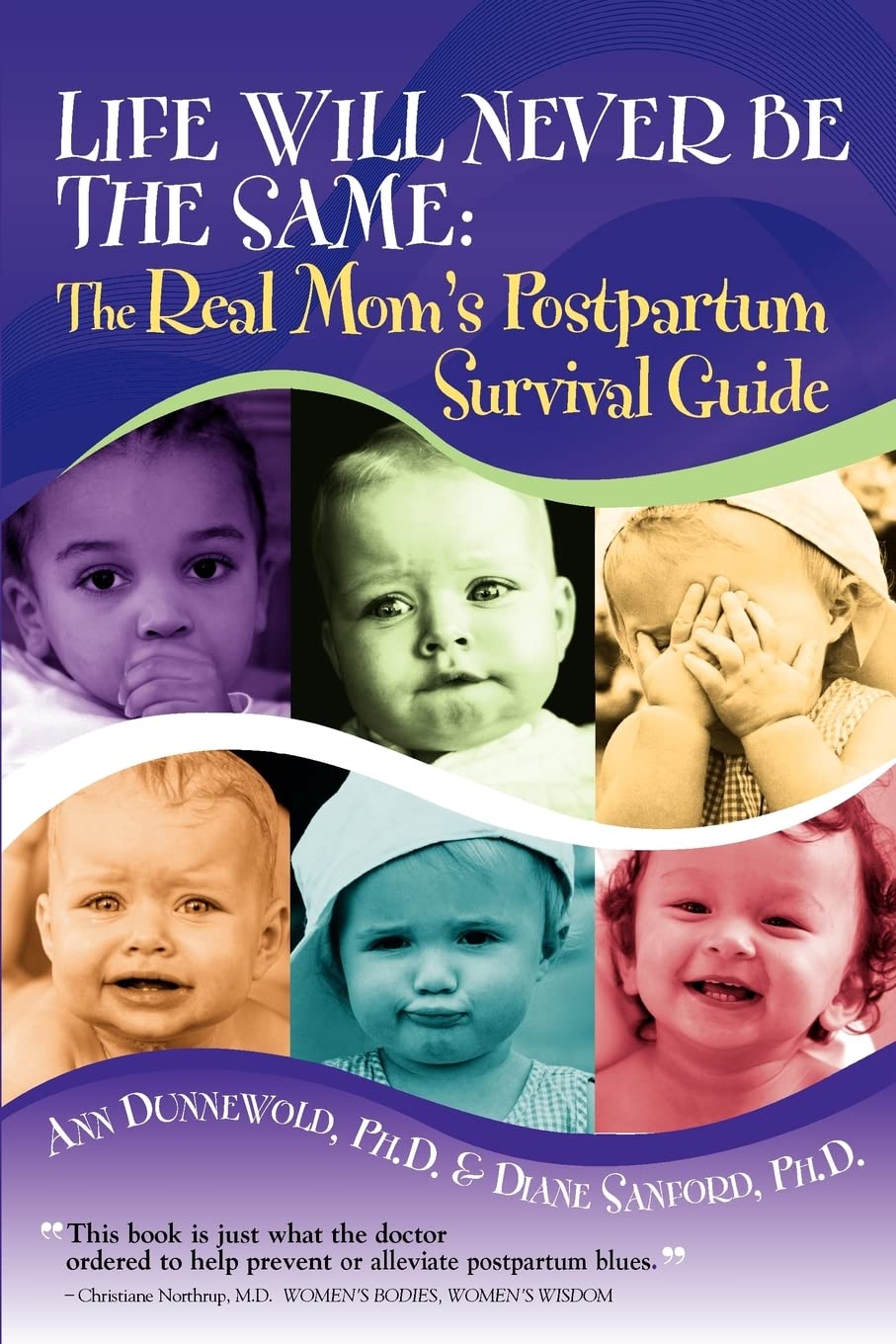 Life Will Never Be The Same: The Real Mom's Postpartum Survival Guide