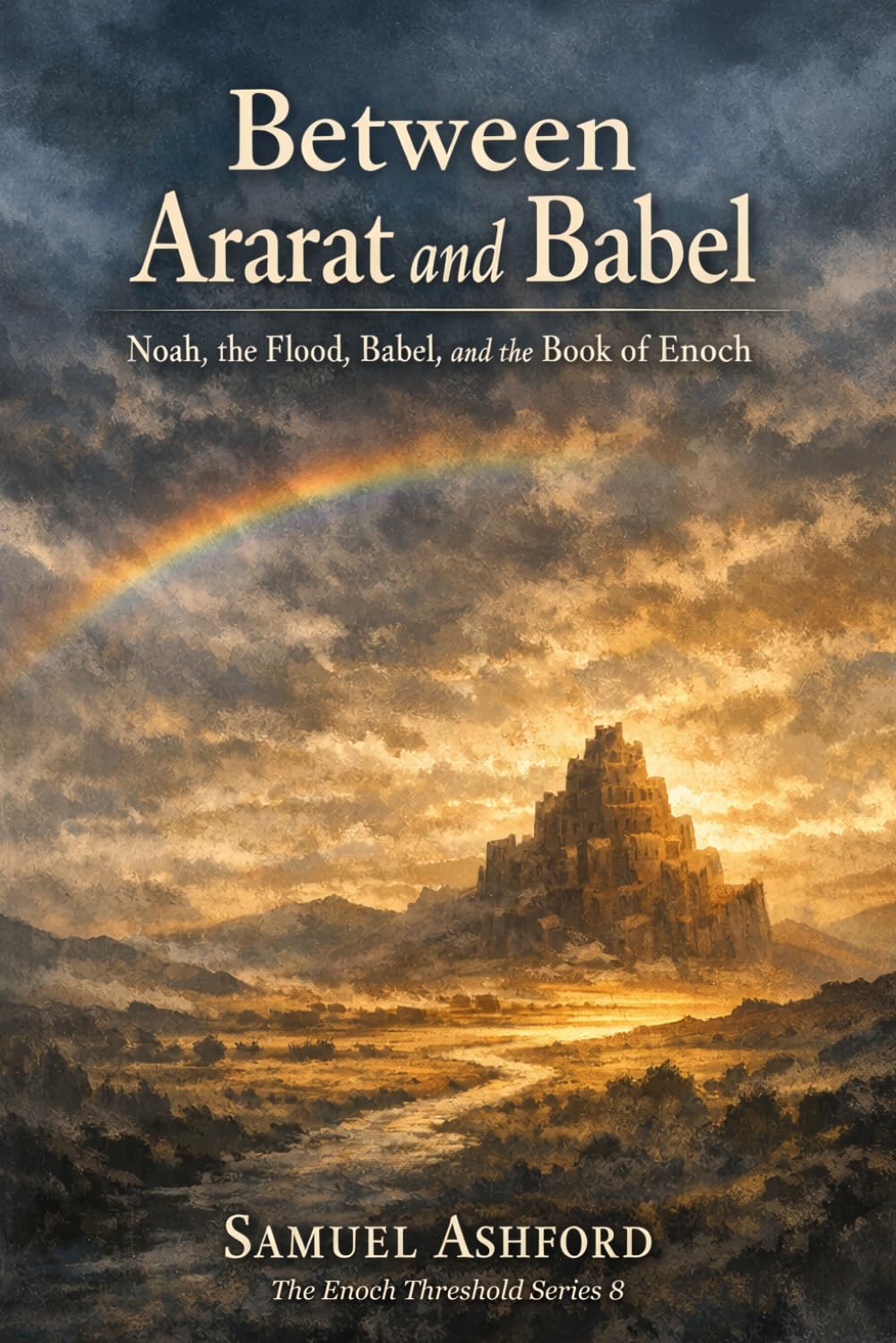 Between Ararat and Babel: Noah, the Flood, Babel, and the Book of Enoch: 8 (The Enoch Threshold Series)