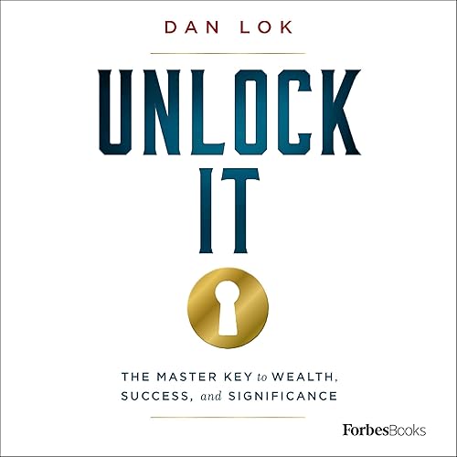 Unlock It: The Master Key to Wealth, Success, and Significance