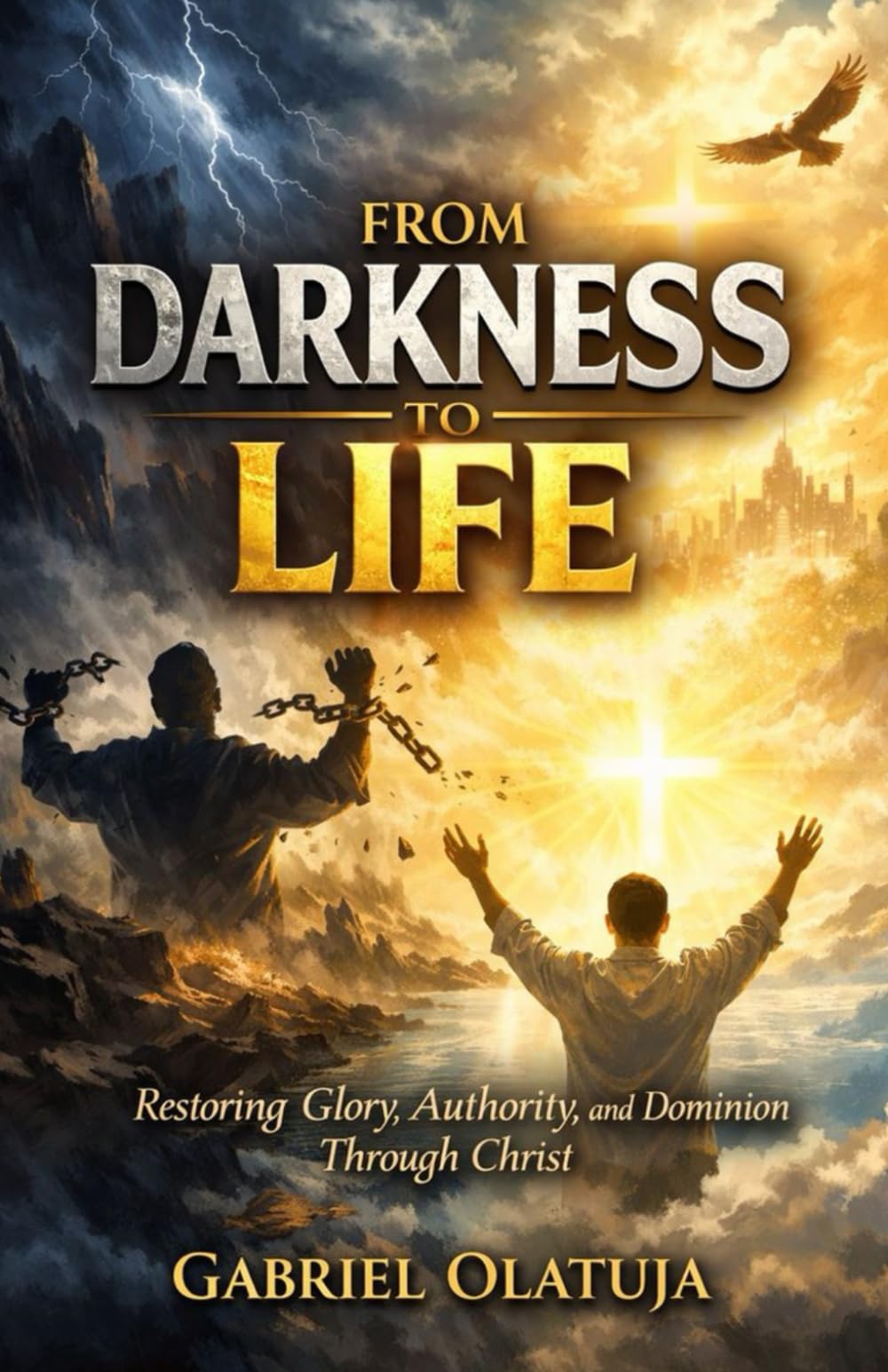 From Darkness To Life: Restoring Glory, Authority, And Dominion Through Christ