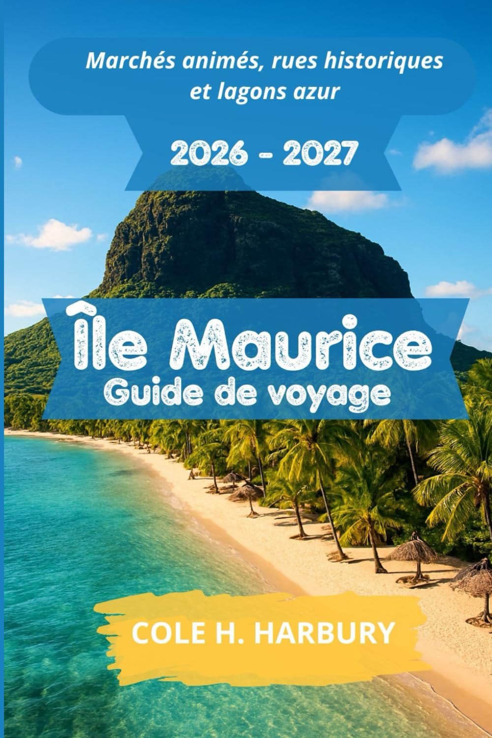 Île Maurice Guide de voyage 2026-2027: Marchés animés, rues historiques et lagons azur