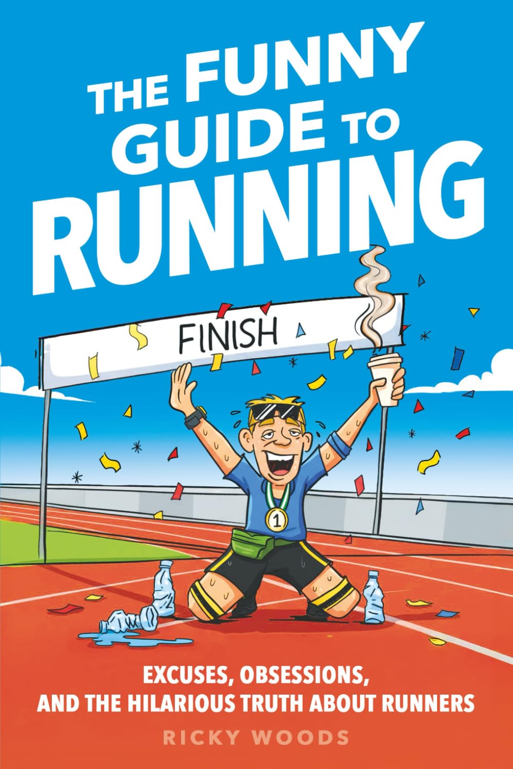 Funny Guide to Running by Ricky Woods: Hilarious Excuses, Obsessions & Runner Truths - Perfect Gag Gift Book