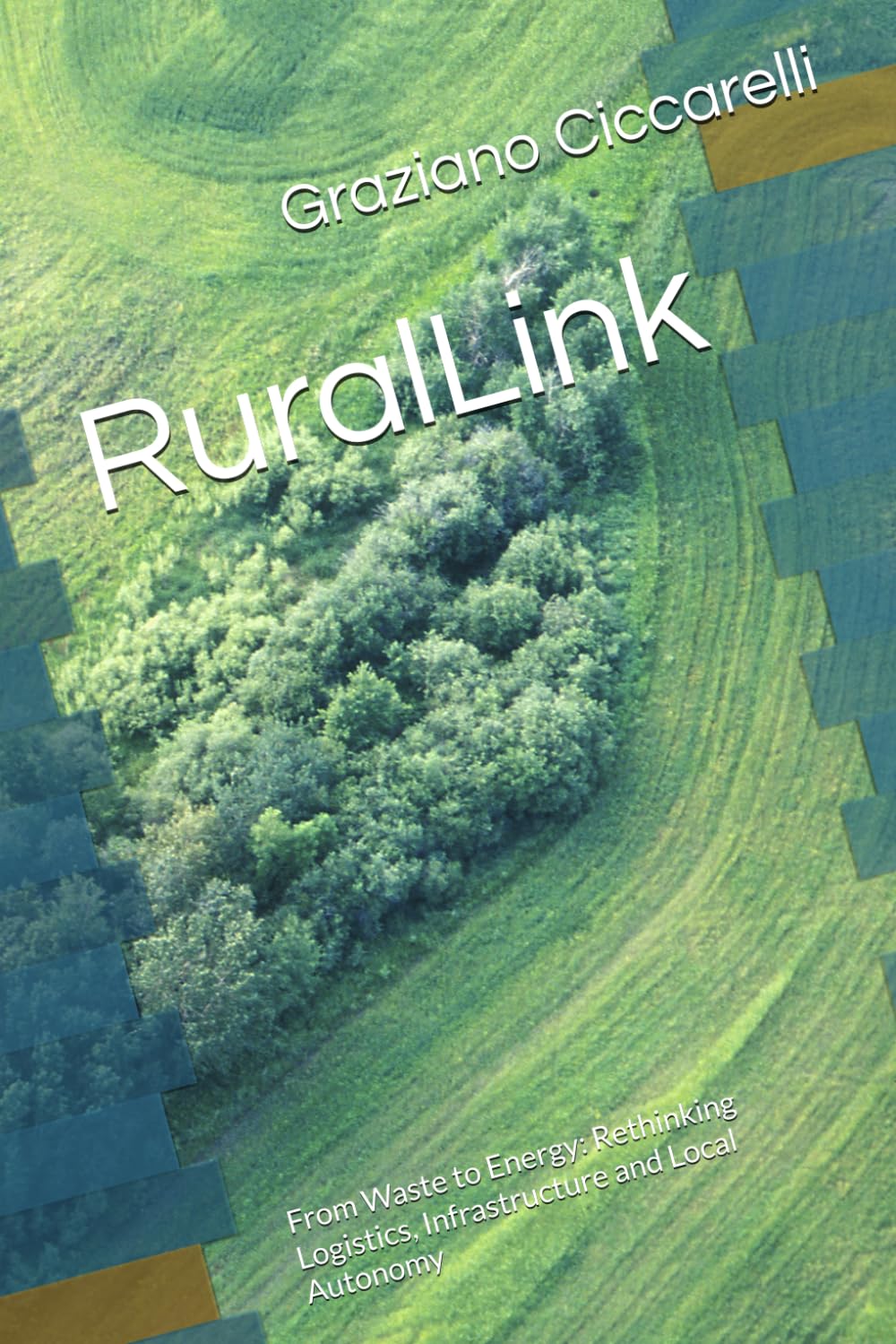 RuralLink: New Model for Sustainable Logistics, Circular Economy and Energy Autonomy: From Waste to Energy: Rethinking Logistics, Infrastructure and Local Autonomy (Ingegneria Libertaria)