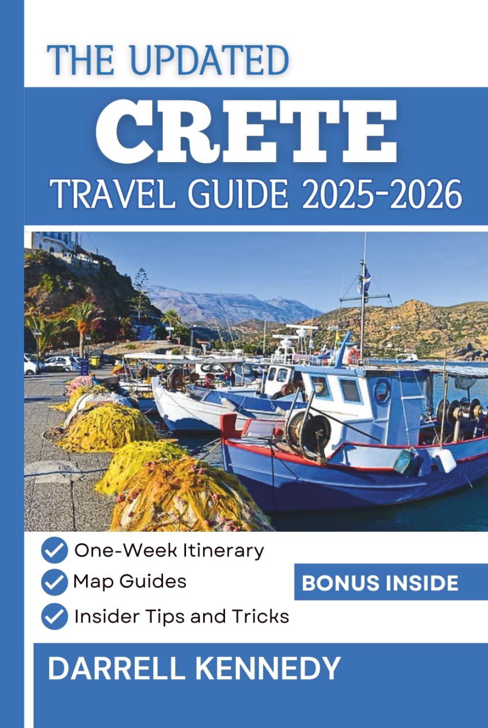 CRETE TRAVEL GUIDE 2025-2026: Your Expert Companion to the Island's Best Beaches, Historic Sites and Authentic Culture.