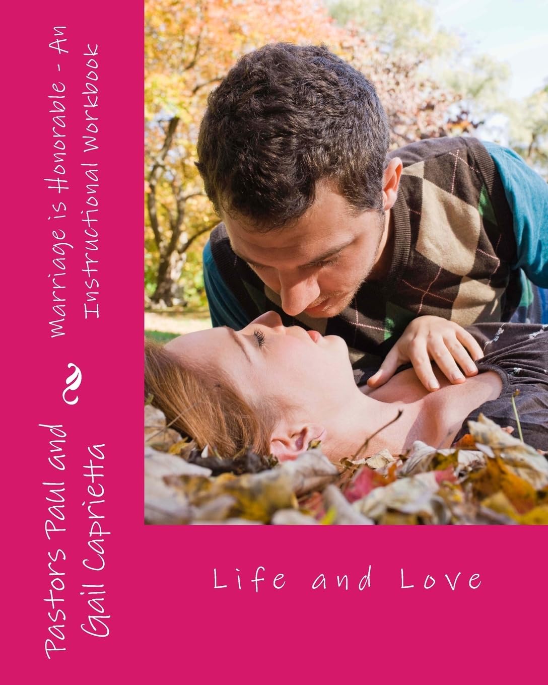 Marriage is Honorable - An Instructional Workbook: Life and Love